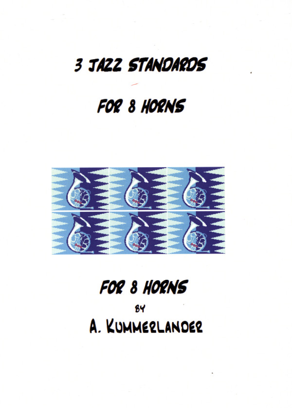 Kummerländer, A. - AUSSORTIERT !!!!&nbsp;&nbsp;3 Jazz Standards&nbsp;&nbsp;für 8 Hörner