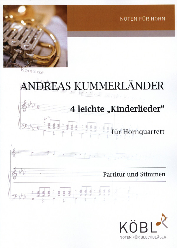 Kummerländer, Andreas&nbsp;&nbsp;Vier leichte Kinderlieder für das junge Hornquartett&nbsp;&nbsp;für 4 Hörner