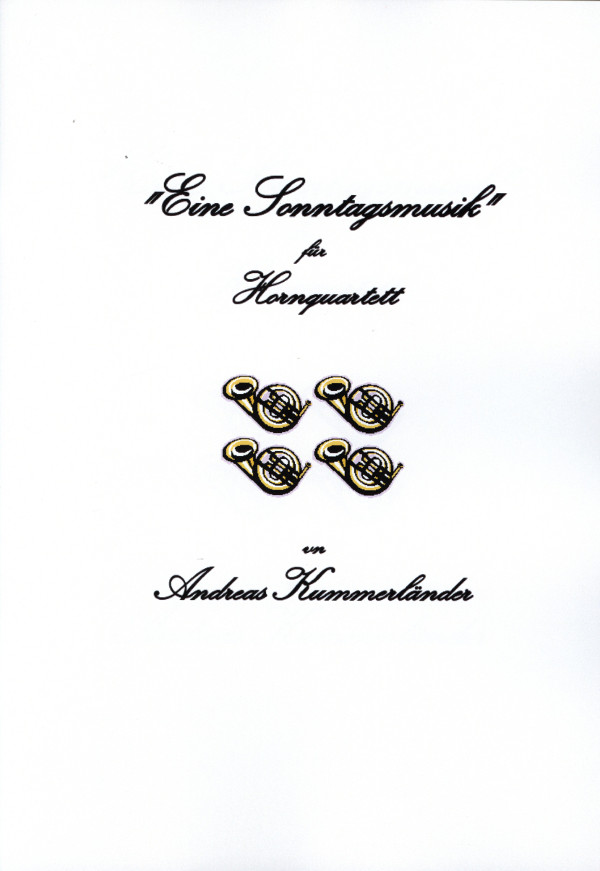 Kummerländer, Andreas&nbsp;&nbsp;Eine Sonntagsmusik&nbsp;&nbsp;für 4 Hörner