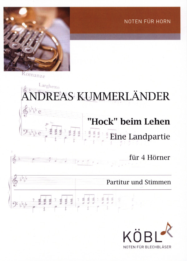 Kummerländer, Andreas&nbsp;&nbsp;Hock' beim Lehen (Eine Landpartie für Hornquartett)&nbsp;&nbsp;für 4 Hörner in F