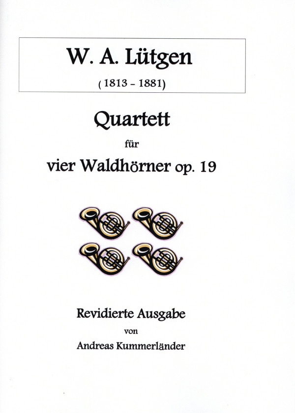 Lütgen, W.A. (Kummerländer) (1813-1881)&nbsp;&nbsp;Quartett op.19&nbsp;&nbsp;für 4 Hörner in F