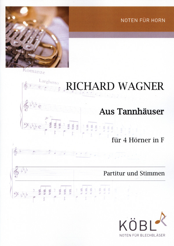 Wagner, Richard (Kummerländer)&nbsp;&nbsp;Melodien aus Tannhäuser&nbsp;&nbsp;für 4 Hörner in F