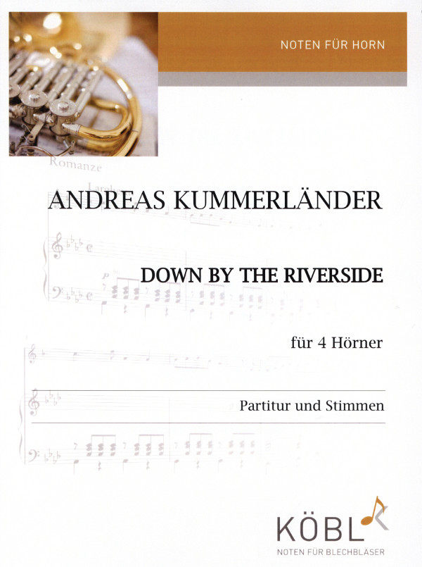 Kummerländer, Andreas (Arr.)&nbsp;&nbsp;Down by the Riverside&nbsp;&nbsp;für 4 Hörner