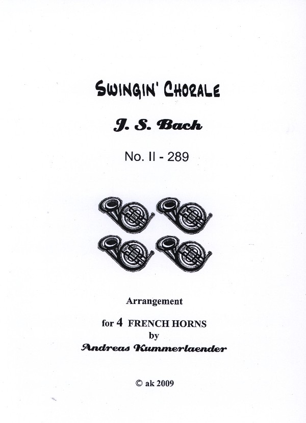 Bach, Johann Sebastian (Kummerländer)&nbsp;&nbsp;Swingin' Bach II (Choral 289)&nbsp;&nbsp;für 4 Hörner in F