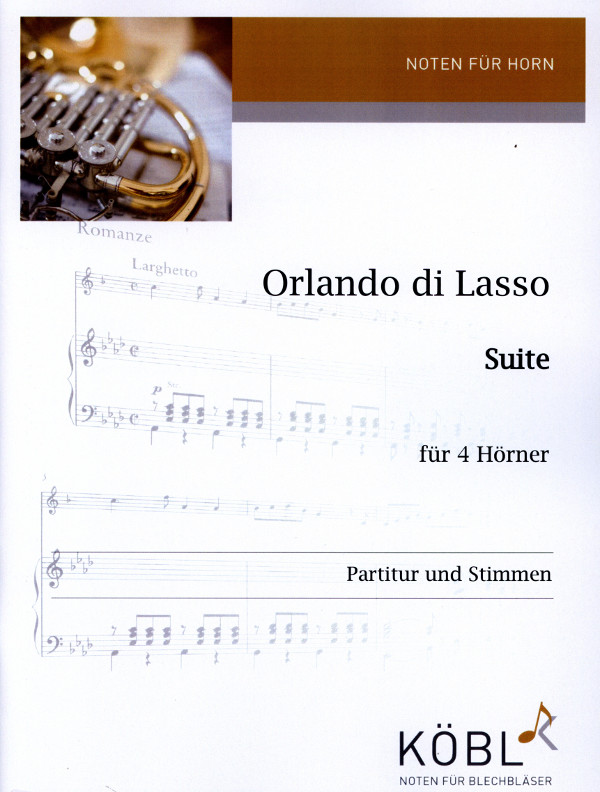 Lasso, Orlandi (Arr. Andreas Kummerländer)&nbsp;&nbsp;Suite (Chanson Allemande - Madrigal - Canzone)&nbsp;&nbsp;für 4 Hörner