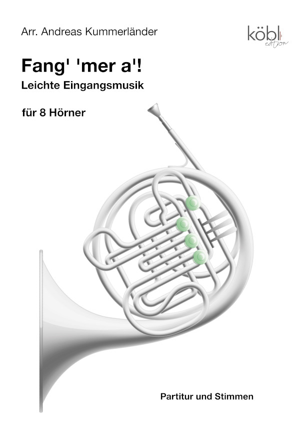 Kummerländer, Andreas&nbsp;&nbsp;Fang mer a !'&nbsp;&nbsp;für 8 Hörner in F