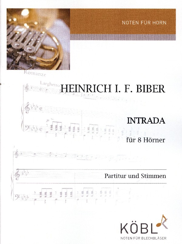 Biber, Heinrich J.F. (Kummerländer) (1644-1704)&nbsp;&nbsp;Intrada&nbsp;&nbsp;für 8 Hörner