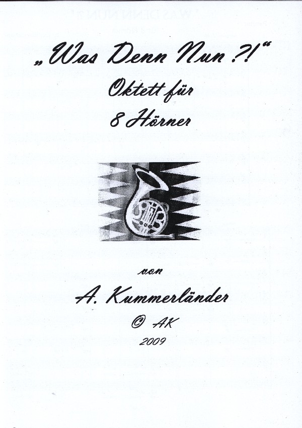 Kummerländer, Andreas&nbsp;&nbsp;Was Denn Nun ?!&nbsp;&nbsp;für 8 Hörner in F