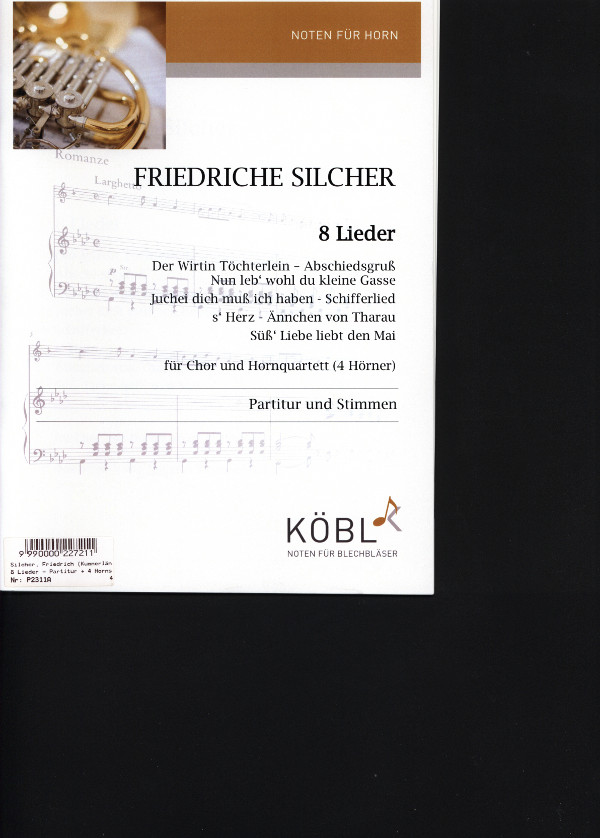 Silcher, Friedrich (Kummerländer)&nbsp;&nbsp;8 Lieder - Partitur + 4 Hornstimmen&nbsp;&nbsp;für Chor (Männerchor) und 4 Hörner