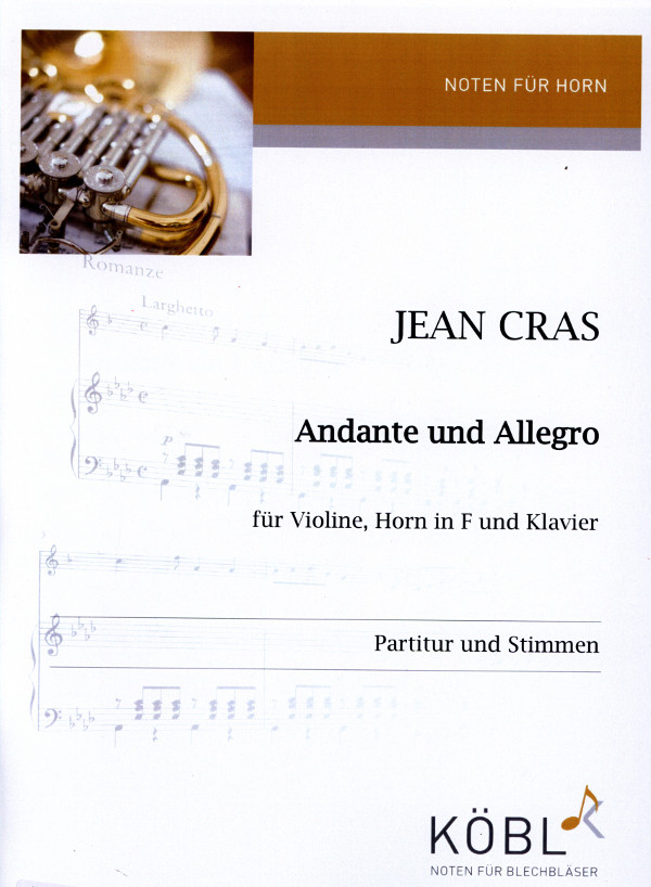 Cras, Jean (Arr. Andreas Kummerländer) (1879-1932)&nbsp;&nbsp;Andante und Allegro&nbsp;&nbsp;für Horn in F, Violine und Klavier