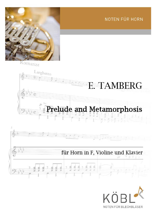 Prelude and Metamorphosis&nbsp;&nbsp;für Horn in F, Violine und Klavier&nbsp;&nbsp;Partitur und Stimmen