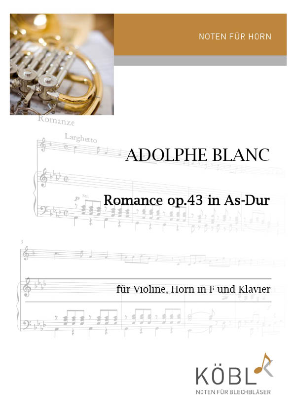 Blanc, Adolphe (Kummerländer) (1828-1885)&nbsp;&nbsp;Romance op.43 - Fassung in As-Dur&nbsp;&nbsp;für Violine, Horn und Klavier