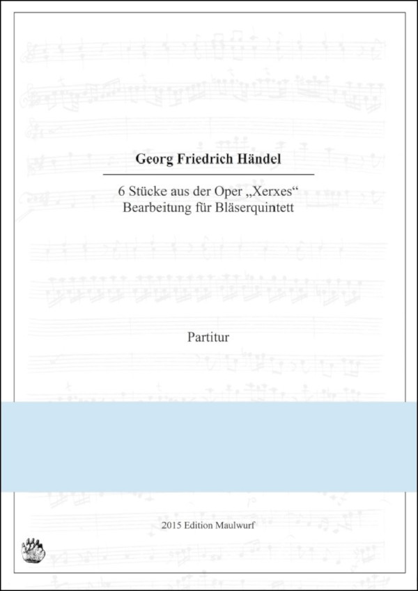 Händel, Georg Friedrich (Arr. Matthias Pflaum)&nbsp;&nbsp;6 Stücke aus der Oper 'Xerxes'&nbsp;&nbsp;für Bläserquintett (Flöte, Oboe, Klarinette, Horn, Fagott)