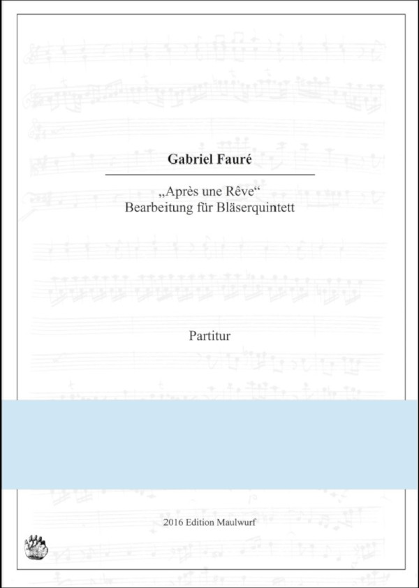 Après un Reve&nbsp;&nbsp;für Bläserquintett (Flöte, Oboe, Klarinette, Horn, Fagott)&nbsp;&nbsp;Partitur und Stimmen