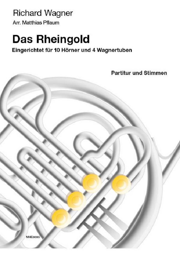 Wagner, Richard (arr. M. Pflaum)&nbsp;&nbsp;Ausschnitte aus der Oper 'Das Rheingold'&nbsp;&nbsp;für 10 Hörner und 4 Wagnertuben