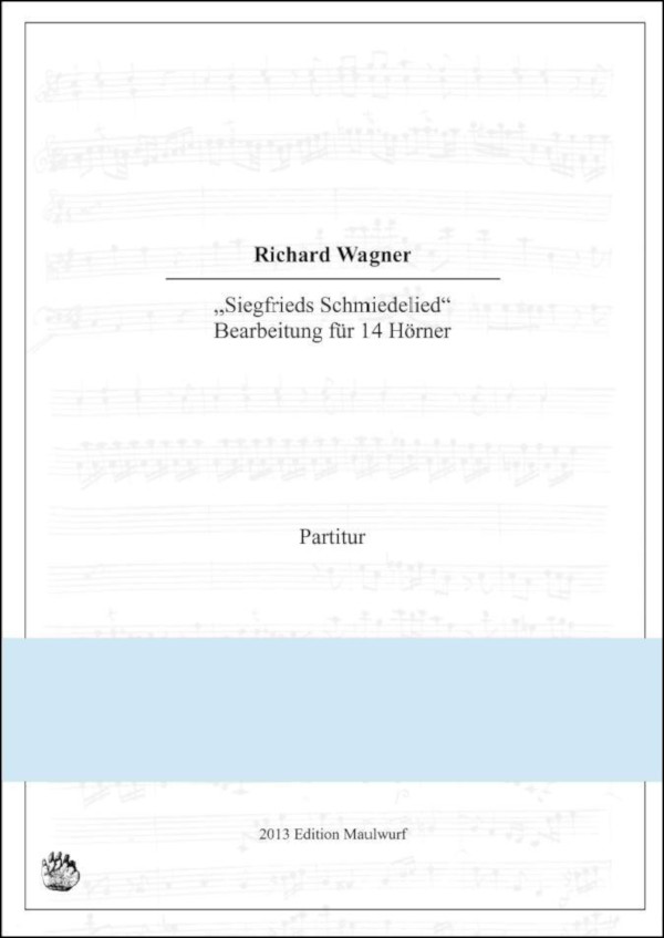 Wagner, Richard (Pflaum)&nbsp;&nbsp;Siegfrieds Schmiedelied (aus der Oper 'Siegfried')&nbsp;&nbsp;für 14 Hörner