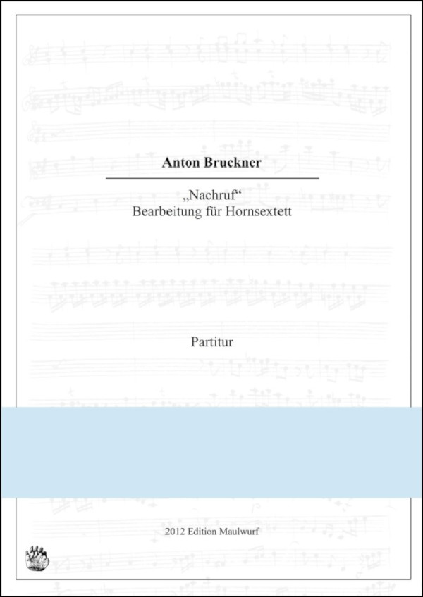 Bruckner, Anton (Arr. Matthias Pflaum)&nbsp;&nbsp;Nachruf&nbsp;&nbsp;für 6 Hörner