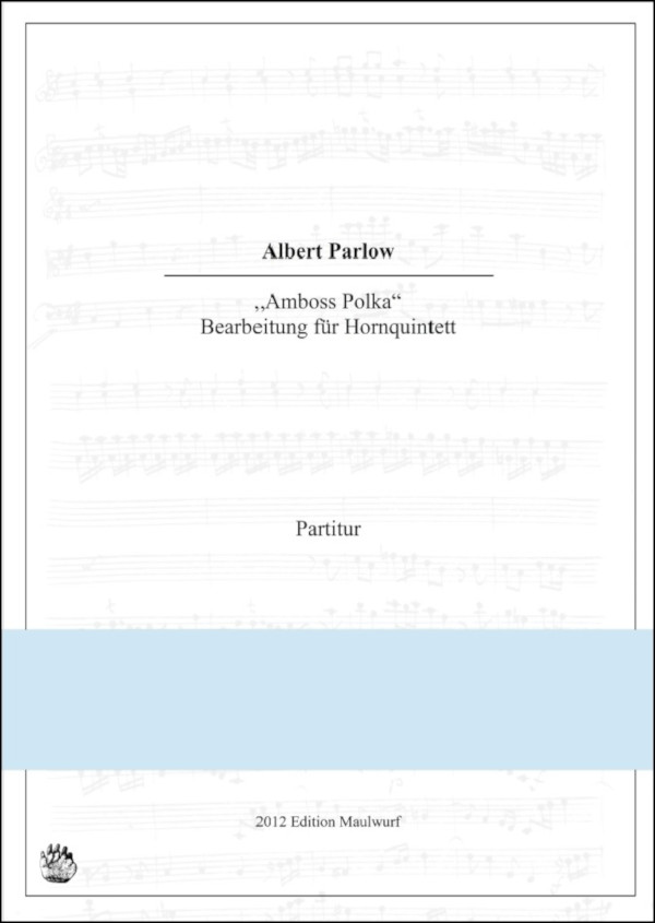 Parlow, Albert (Pflaum)&nbsp;&nbsp;Amboss Polka&nbsp;&nbsp;für 5 Hörner in F