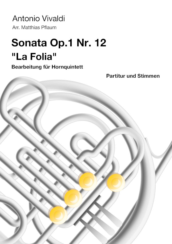 Vivaldi, Antonio (Pflaum)&nbsp;&nbsp;Sonate op.1 Nr.12 'La Folia'&nbsp;&nbsp;für 5 Hörner in F
