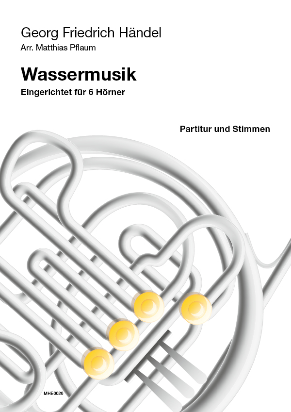 Händel, Georg Friedrich (Pflaum)&nbsp;&nbsp;Wassermusik&nbsp;&nbsp;für 6 Hörner