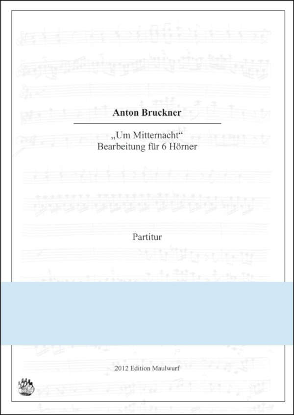 Bruckner, Anton (Arr. Matthias Pflaum)&nbsp;&nbsp;Um Mitternacht&nbsp;&nbsp;für 6 Hörner