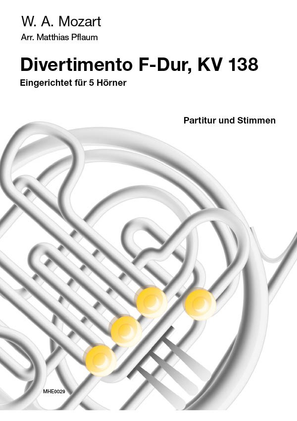 Mozart, Wolfgang Amadeus (Pflaum)&nbsp;&nbsp;Divertimento F-Dur KV 138&nbsp;&nbsp;für 5 Hörner in F