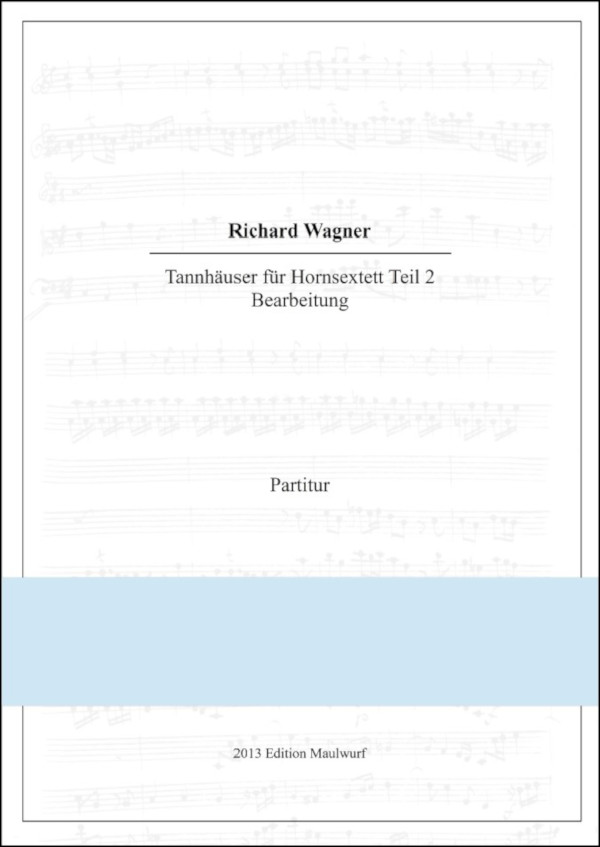 Wagner, Richard (Pflaum)&nbsp;&nbsp;Tannhäuser Medley - Teil 2&nbsp;&nbsp;für 6 Hörner