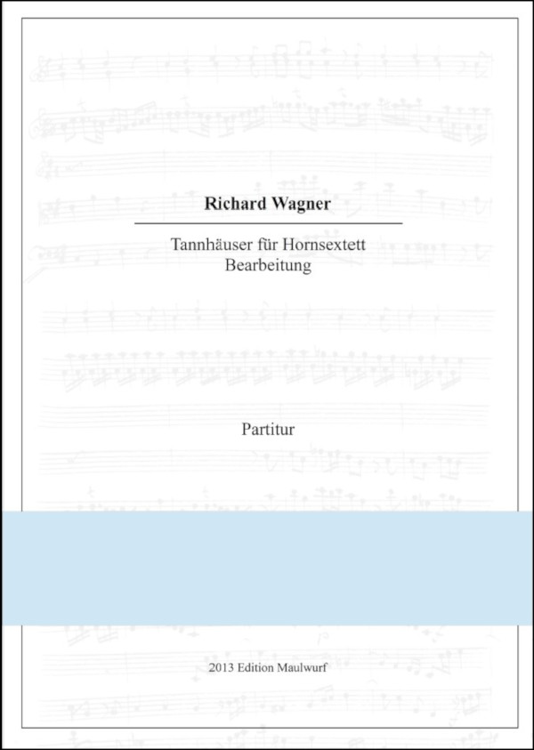 Wagner, Richard (Arr. Matthias Pflaum)&nbsp;&nbsp;Tannhäuser Medley Teil I&nbsp;&nbsp;für 6 Hörner