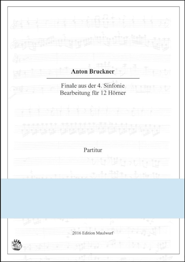 Bruckner, Anton (Arr: MAtthias Pflaum)&nbsp;&nbsp;Finale aus der 4. Sinfonie&nbsp;&nbsp;für 12 Hörner