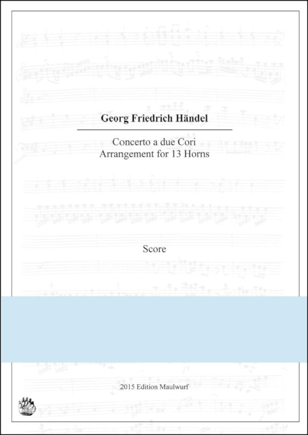 Händel, Georg Friedrich (Arr: Matthias Pflaum)&nbsp;&nbsp;Concerto a due cori in F, HWV333&nbsp;&nbsp;für 13 Hörner