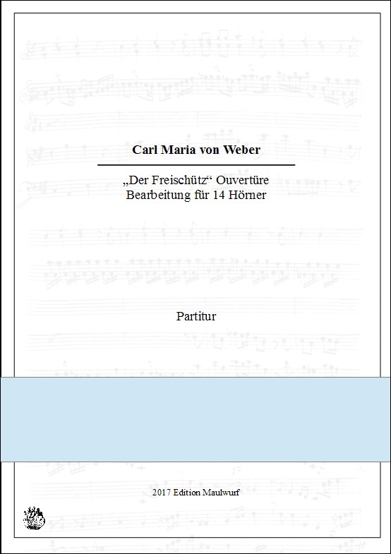 Weber, Carl Maria (Arr. Matthias Pflaum)&nbsp;&nbsp;Der Freischütz - Ouvertüre&nbsp;&nbsp;für 14 Hörner (14 horns)