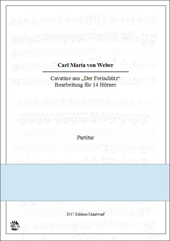 Weber, Carl Maria (Arr. Matthias Pflaum)&nbsp;&nbsp;Cavatine aus der Oper 'Der Freischütz'&nbsp;&nbsp;für 14 Hörner (14 horns)