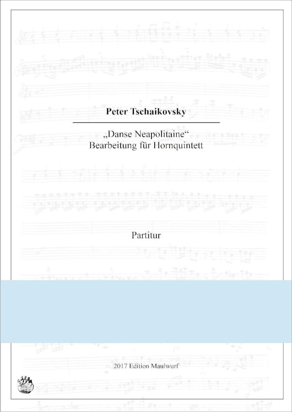 Tschaikovsky, Peter I. (Pflaum)&nbsp;&nbsp;Danse Napolitaine (aus 'Der Schwanensee')&nbsp;&nbsp;für 5 Hörner in F