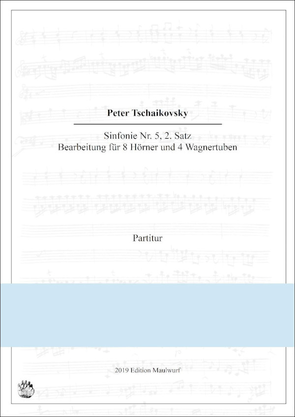 Tschaikovsky, Peter I. (Arr. Matthias Pflaum)&nbsp;&nbsp;Symphony no 5, 2nd movement&nbsp;&nbsp;für 8 Hörner und 4 Wagnertuben