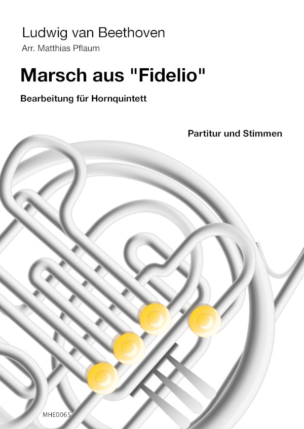 Beethoven, Ludwig van (Pflaum)&nbsp;&nbsp;Marsch aus 'Fidelio'&nbsp;&nbsp;für 5 Hörner in F