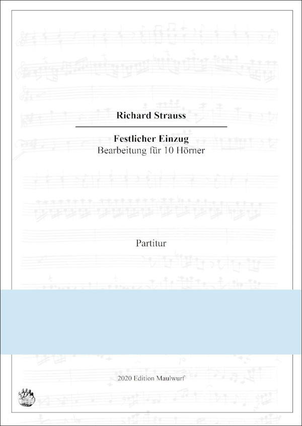 Strauss, Richard (Arr. Matthias Pflaum)&nbsp;&nbsp;Festlicher Einzug der Ritter des Johanniter-Ordens&nbsp;&nbsp;für 10 Hörner