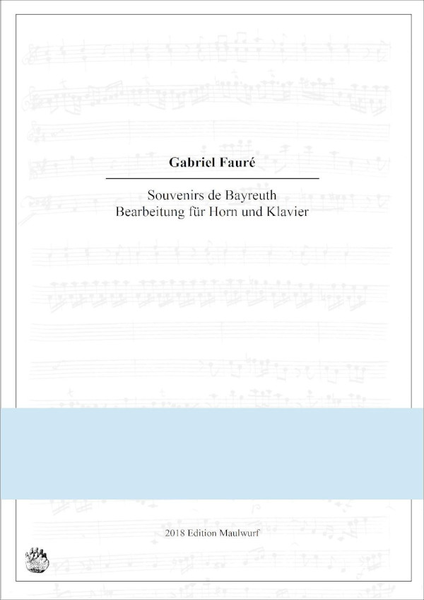 Faure, Gabriel (Arr. Matthias Pflaum)&nbsp;&nbsp;Souvenirs de Bayreuth&nbsp;&nbsp;für Horn und Klavier