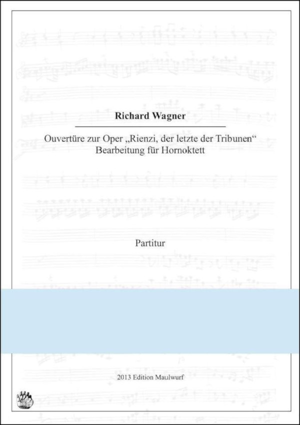 Wagner, Richar (Arr. Matthias Pflaum)&nbsp;&nbsp;Ouvertüre zu Oper Rienzi&nbsp;&nbsp;für 8 Hörner
