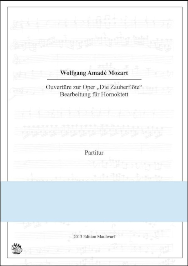 Mozart, Wolfgang Amadeus (Arr. Matthias Pflaum)&nbsp;&nbsp;Ouvertüre zur Oper Die Zauberflöte&nbsp;&nbsp;für 8 Hörner