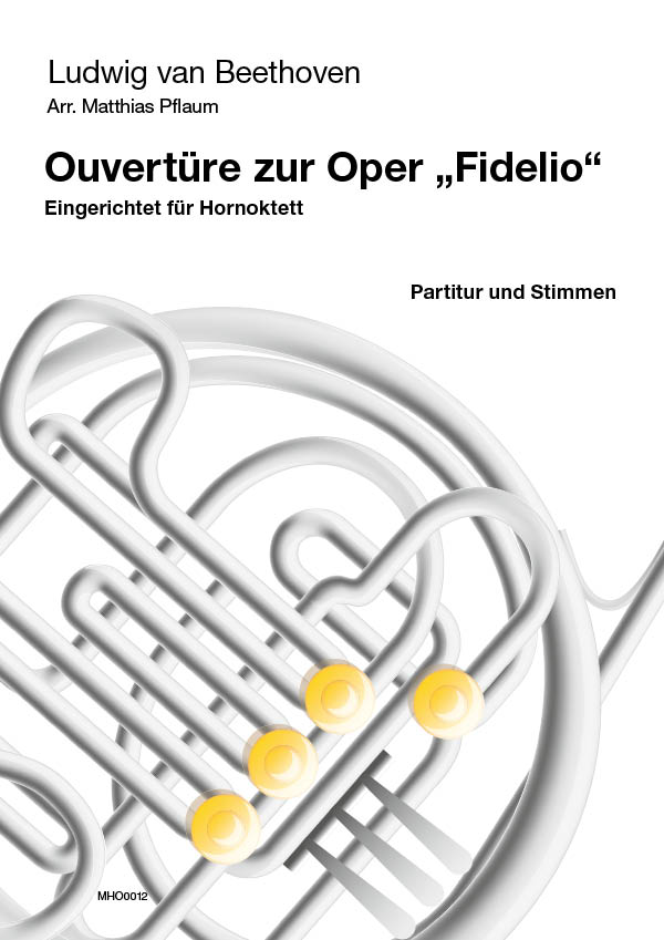 Beethoven. Ludwig van (Pflaum)&nbsp;&nbsp;Ouverture zur Oper Fidelio&nbsp;&nbsp;für 8 Hörner (8 horns)