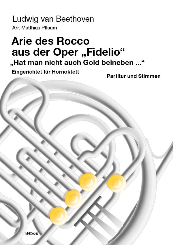 Beethoven. Ludwig van (Pflaum)&nbsp;&nbsp;Arie des Rocco aus der Oper Fidelio - Hat man nicht auch Gold beineben&nbsp;&nbsp;für 8 Hörner (8 horns)