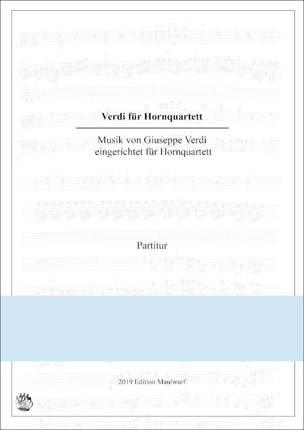 Verdi Guiseppe (Arr. Matthias Pflaum)&nbsp;&nbsp;Verdi für Hornquartett&nbsp;&nbsp;für 4 Hörner