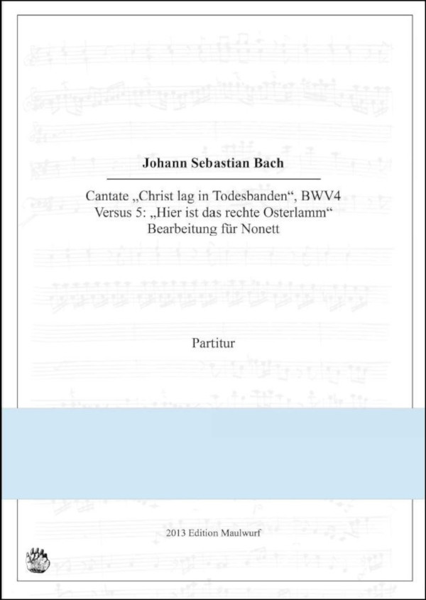 Bach, Johann Sebastian (arr. Matthias Pflaum)&nbsp;&nbsp;Cantate BWV4, Versus 5&nbsp;&nbsp;für Nonett (Fl., Oboe, Kl., Horn, Fagott, Viol., Viola, Vlc., Ktrbass)