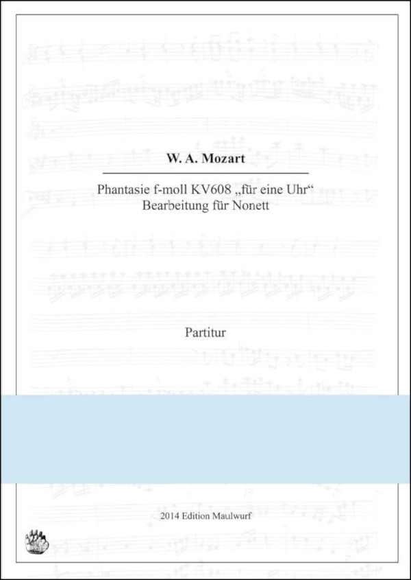 Mozart, Wolfgang Amadeus (Arr. Matthias Pflaum)&nbsp;&nbsp;Fantasia in f-moll, KV608 für eine Uhr&nbsp;&nbsp;für Bläsernonett