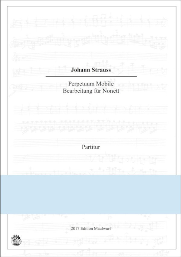 Strauss, Johann (arr. Matthias Pflaum)&nbsp;&nbsp;Perpetuum Mobile Op.257&nbsp;&nbsp;für Nonett (Fl., Oboe, Kl., Horn, Fagott, Viol., Viola, Vlc., Ktrbass)