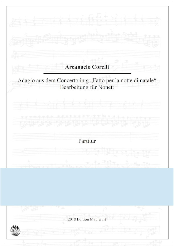 Corelli, Arcangelo (arr. Matthias Pflaum)&nbsp;&nbsp;Adagio aus dem Concerto in g&nbsp;&nbsp;für Nonett (Fl., Oboe, Kl., Horn, Fagott, Viol., Viola, Vlc., Ktrbass)