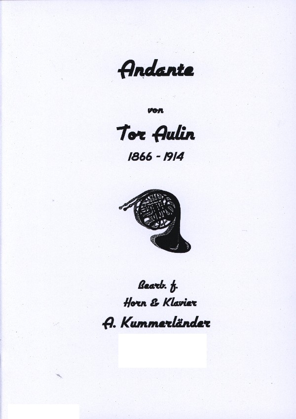 Aulin, Tor (Kummerländer) (1866-1914)&nbsp;&nbsp;Andante&nbsp;&nbsp;für Horn in F und Klavier