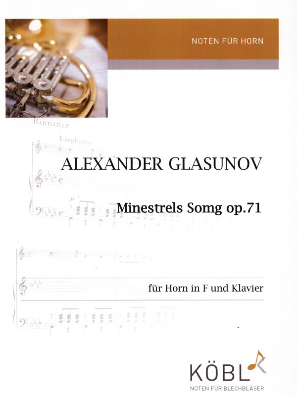 Glasunow, Alexander (Kummerländer) (1865-1936)&nbsp;&nbsp;Minestrels Song op. 71&nbsp;&nbsp;für Horn in F und Klavier