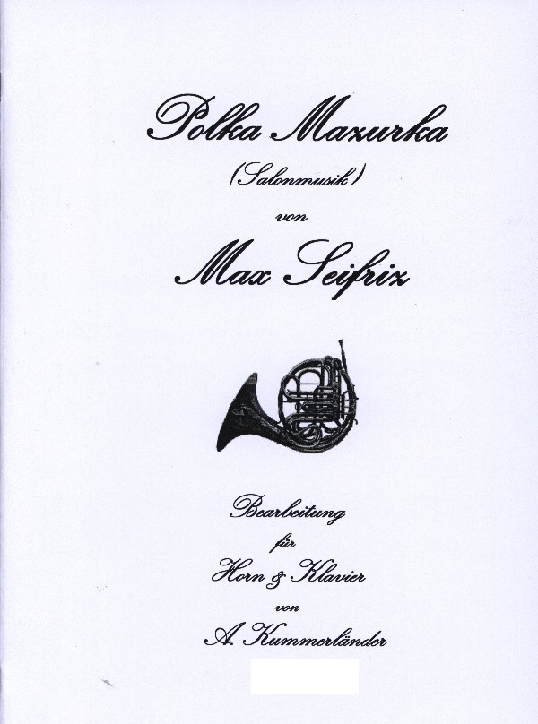 Seifriz, Max (Kummerländer)&nbsp;&nbsp;Polka Mazurka&nbsp;&nbsp;für Horn in F und Klavier