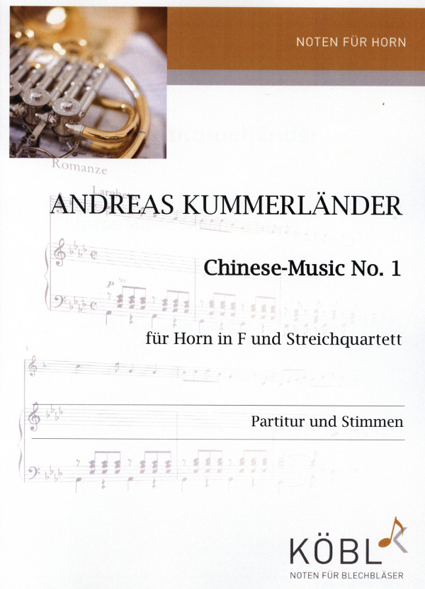 Kummerländer, Andreas&nbsp;&nbsp;Chinese Music 1 & 2&nbsp;&nbsp;für Horn und Streichquartett